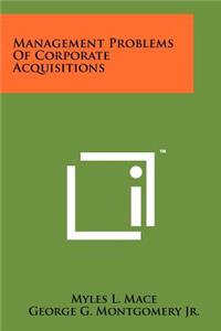 Management Problems Of Corporate Acquisitions