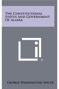 The Constitutional Status and Government of Alaska