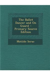 Ballet Dancer and on Guard