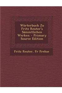 Worterbuch Zu Fritz Reuter's Sammtlichen Werken