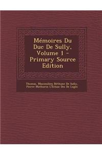 Memoires Du Duc de Sully, Volume 1