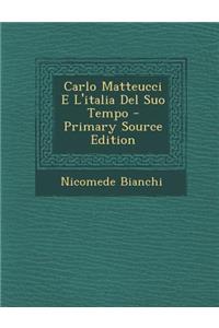 Carlo Matteucci E L'italia Del Suo Tempo