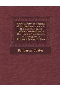 Christianity the Means of Civilization