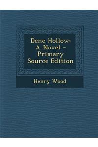 Dene Hollow: A Novel - Primary Source Edition