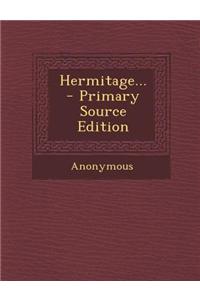 Hermitage... - Primary Source Edition