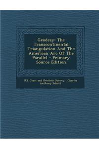 Geodesy: The Transcontinental Triangulation and the American Arc of the Parallel