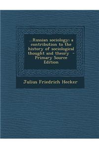 ...Russian Sociology; A Contribution to the History of Sociological Thought and Theory