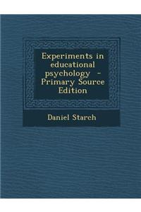 Experiments in Educational Psychology - Primary Source Edition