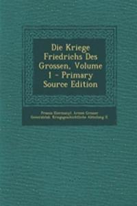 Die Kriege Friedrichs Des Grossen, Volume 1 - Primary Source Edition