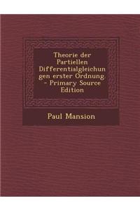 Theorie Der Partiellen Differentialgleichungen Erster Ordnung. - Primary Source Edition