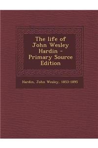 The Life of John Wesley Hardin