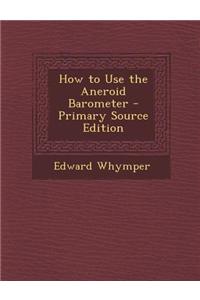 How to Use the Aneroid Barometer - Primary Source Edition