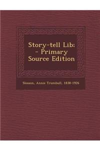 Story-Tell Lib; - Primary Source Edition