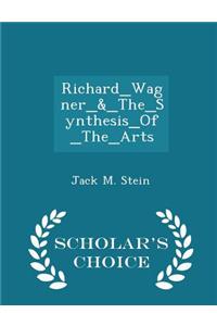 Richard_wagner_&_the_synthesis_of_the_arts - Scholar's Choice Edition