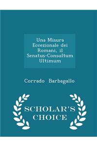 Una Misura Eccezionale Dei Romani, Il Senatus-Consultum Ultimum - Scholar's Choice Edition