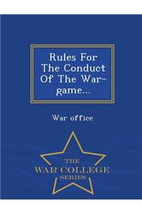 Rules for the Conduct of the War-Game... - War College Series