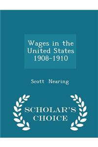 Wages in the United States 1908-1910 - Scholar's Choice Edition