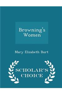 Browning's Women - Scholar's Choice Edition