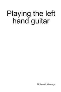 Playing the left hand guitar