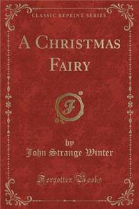A Christmas Fairy (Classic Reprint)