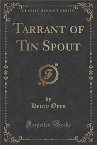 Tarrant of Tin Spout (Classic Reprint)
