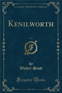 Kenilworth, Vol. 2 (Classic Reprint)
