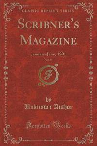 Scribner's Magazine, Vol. 9: January-June, 1891 (Classic Reprint)