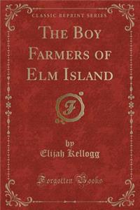 The Boy Farmers of ELM Island (Classic Reprint)