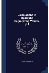Calculations in Hydraulic Engineering Volume pt.1