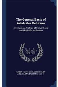 The General Basis of Arbitrator Behavior