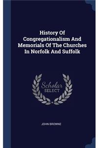 History of Congregationalism and Memorials of the Churches in Norfolk and Suffolk