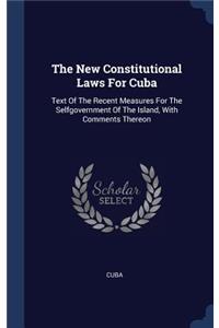 The New Constitutional Laws For Cuba