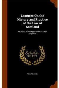 Lectures On the History and Practice of the Law of Scotland