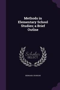 Methods in Elementary School Studies; A Brief Outlne