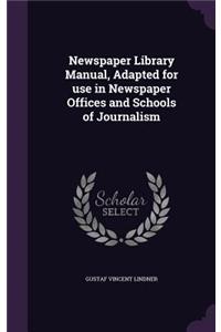Newspaper Library Manual, Adapted for use in Newspaper Offices and Schools of Journalism