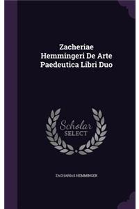 Zacheriae Hemmingeri De Arte Paedeutica Libri Duo