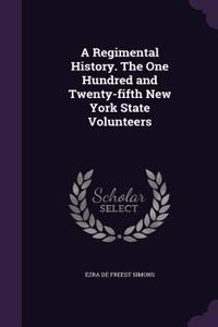 Regimental History. The One Hundred and Twenty-fifth New York State Volunteers