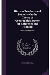 Hints to Teachers and Students On the Choice of Geographical Books for Reference and Reading