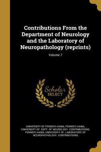 Contributions From the Department of Neurology and the Laboratory of Neuropathology (reprints); Volume 7