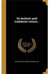 De dochmio quid tradiderint veteres ..