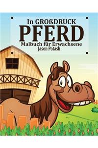Pferd Malbuch für Erwachsene ( In Großdruck)