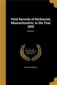 Vital Records of Richmond, Massachusetts, to the Year 1850; Volume 1