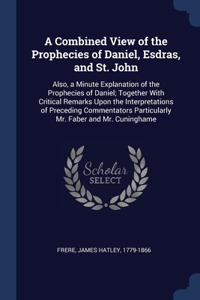 Combined View of the Prophecies of Daniel, Esdras, and St. John