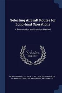 Selecting Aircraft Routes for Long-haul Operations