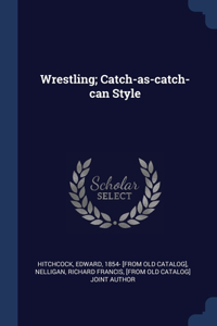 Wrestling; Catch-as-catch-can Style