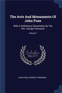 The Acts And Monuments Of John Foxe: With A Preliminary Dissertation By The Rev. George Townsend; Volume 7