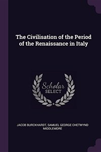 Civilisation of the Period of the Renaissance in Italy