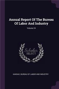 Annual Report of the Bureau of Labor and Industry; Volume 24