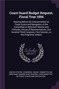 Coast Guard Budget Request, Fiscal Year 1994