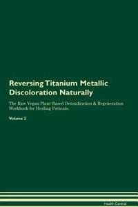 Reversing Titanium Metallic Discoloration